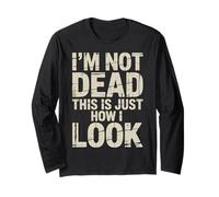I'm Not Dead This is Just How I Look Face Expression |- Manche Longue