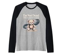 I'm Not Dead This is Just How I Look - Manche Raglan
