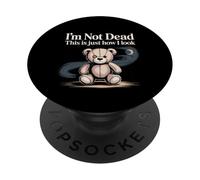 I'm Not Dead This is Just How I Look - PopSockets PopGrip Adhésif