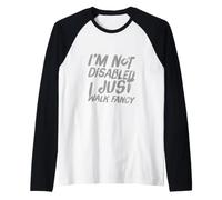 I'm Not Disabled I Just Walk Texte Humoristique Citations Humoristiques Manche Raglan