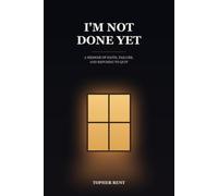 I'm Not Done Yet: A Memoir of Faith, Failure, and Refusing to Quit