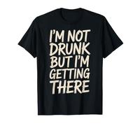 I'm Not Drunk But I'm Getting There Fun Bar Jokes - T-Shirt