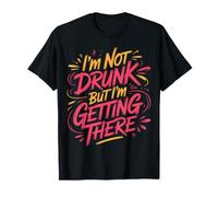 I'm Not Drunk But I'm Getting There Fun Bar Jokes |- T-Shirt