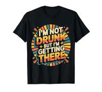 I'm Not Drunk But I'm Getting There Fun Bar Jokes |- T-Shirt