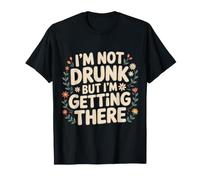I'm Not Drunk But I'm Getting There Fun Bar Jokes - T-Shirt