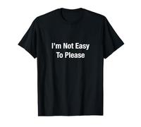 I'm Not Easy to Please T-Shirt Graphique avec Valeur
