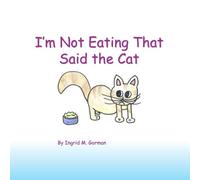 I'm Not Eating That Said the Cat