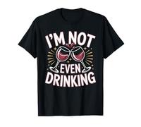 I'm Not Even Drinking Citations de Mensonge Sobre - T-Shirt