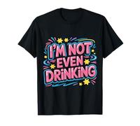 I'm Not Even Drinking Citations de Mensonge Sobre - T-Shirt