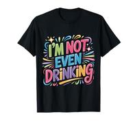I'm Not Even Drinking Citations de Mensonge Sobre - T-Shirt