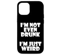 I'm Not Even Drunk I'm Just Weird Funny Sarcastic Drunk Joke Coque pour iPhone 12/12 Pro