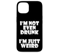 I'm Not Even Drunk I'm Just Weird Funny Sarcastic Drunk Joke Coque pour iPhone 13
