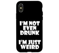 I'm Not Even Drunk I'm Just Weird Funny Sarcastic Drunk Joke Coque pour iPhone X/XS