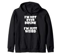 I'm Not Even Drunk I'm Just Weird Funny Sarcastic Drunk Joke Sweat à Capuche