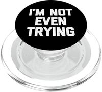 I'm Not Even Trying - Amusant Saying Sarcastique Mignon Cool Nouveauté PopSockets PopGrip pour MagSafe