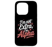 I'm Not Extra I'm Alpha Strong Confident Puissant Alpha Girl Coque pour iPhone 15 Pro