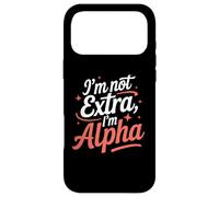 I'm Not Extra I'm Alpha Strong Confident Puissant Alpha Girl Coque pour iPhone 17 Pro Max