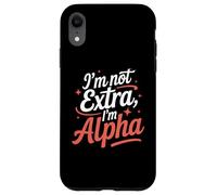 I'm Not Extra I'm Alpha Strong Confident Puissant Alpha Girl Coque pour iPhone XR