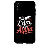 I'm Not Extra I'm Alpha Strong Confident Puissant Alpha Girl Coque pour iPhone XS Max