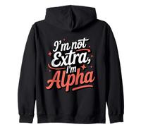I'm Not Extra I'm Alpha Strong Confident Puissant Alpha Girl Sweat à Capuche