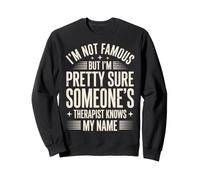 I'm Not Famous But I'm Pretty Sure Someone's Therapist Sweatshirt