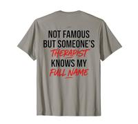 Im Not Famous But Someones Therapist Knows My Name on Back T-Shirt