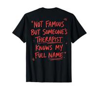 Im Not Famous But Someones Therapist Knows My Name on Back T-Shirt