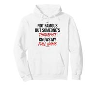 Im Not Famous But Someones Therapist Knows My Name Sweat à Capuche