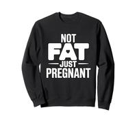 I'm Not Fat I'm Pregnant Sweatshirt