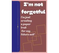 I'm not forgetful, I'm just a paper trail for my future self: A funny gift journal book, Royal look for friends and family