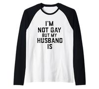 Im Not Gay Butt My Husband is Cadeau Amusant pour Couple marié Manche Raglan