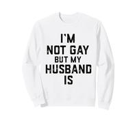 Im Not Gay Butt My Husband is Cadeau Amusant pour Couple marié Sweatshirt