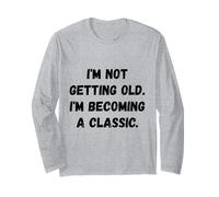 I'm Not Getting Old Funny Saying Humour Manche Longue