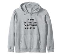 I'm Not Getting Old Funny Saying Humour Sweat à Capuche