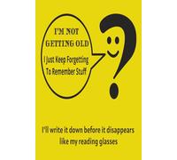 I'm Not Getting Old...I Just Keep Forgetting To Remember Stuff: The Ultimate Journal for Seniors Who Know It Was Important… Whatever “It” Was - A ... Track Notes, Reminders, and Everyday Thoughts