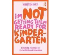 I'm Not Getting Them Ready For Kindergarten