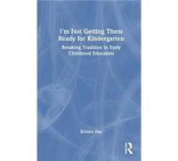 Im Not Getting Them Ready for Kindergarten - Kristen Day - Taylor amp Francis Ltd - Livre en Anglais - Hardback Kristen DayKristen Day (Auteur)