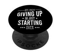 I'm Not Give Up I'm Just Starting Over Motivational PopSockets PopGrip Adhésif