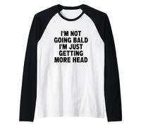 I'm Not Going Bald I'm Just Getting More Head Funny Bald Guy Manche Raglan