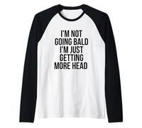 I'm Not Going Bald I'm Just Getting More Head Funny Manche Raglan