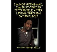 I'm Not Going Mad, I'm Just Coming Into Myself, After Living Through Dying Places