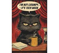 I'm Not Grumpy: It's Tech Week Survival Journal: A Lined Notebook for Theatre Techies, Stage Managers & Exhausted Cast Members | Perfect for Blocking ... Relief & Remembering to Hydrate (Maybe)