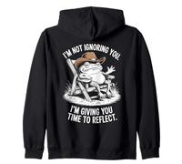 I'm Not Ignoring You. I'm Giving You Time to Reflect. Sweat à Capuche