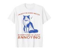 I'm Not in A Bad Mood Everyone is Just Annoying T-Shirt
