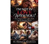 I'm Not in Love with You!: What Happens When Love Ends... But the Marriage Doesn't.