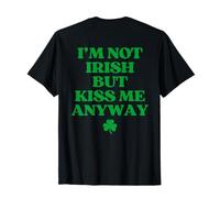 I'm Not Irish But Kiss Me Anyway Funny St Patricks Day Back T-Shirt