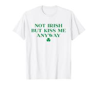 I'm Not Irish But Kiss Me Anyway Shirt Green St Patricks Day T-Shirt