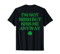 I'm Not Irish But Kiss Me Anyway Shirt St Patricks Day Back T-Shirt
