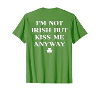 Im Not Irish But Kiss Me Anyway Shirt St Patricks Day (Back) T-Shirt
