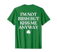 I'm Not Irish But Kiss Me Anyway Shirt St Patricks Day Back T-Shirt